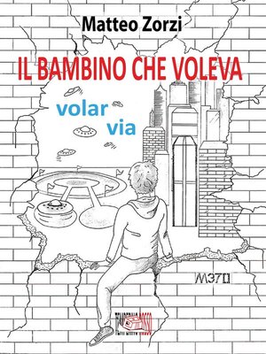 cover image of Il bambino che voleva volar via